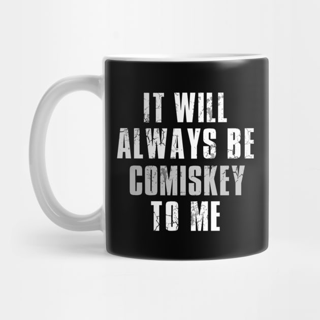It Will Always Be Comiskey To Me by E